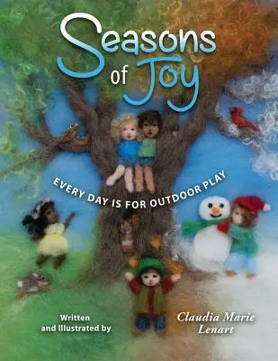 Ročné obdobia radosti: Každý deň je na hranie vonku - Seasons of Joy: Every Day is for Outdoor Play