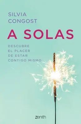 Solas: Descubre El Placer de Estar Contigo Mismo - A Solas: Descubre El Placer de Estar Contigo Mismo
