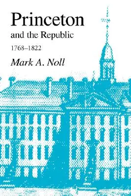 Princeton a republika, 1768-1822: Hľadanie kresťanského osvietenstva v ére Samuela Stanhopea Smitha - Princeton and the Republic, 1768-1822: The Search for a Christian Enlightenment in the Era of Samuel Stanhope Smith