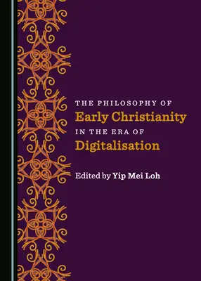 Filozofia raného kresťanstva v ére digitalizácie - The Philosophy of Early Christianity in the Era of Digitalisation