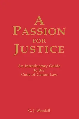 Vášeň pre spravodlivosť: Praktická príručka ku Kódexu kánonického práva - A Passion for Justice: A Practical Guide to the Code of Canon Law
