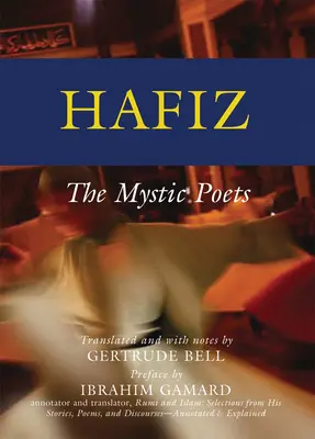 Hafiz: Hafiz: Mystickí básnici - Hafiz: The Mystic Poets
