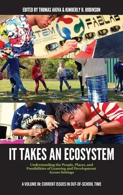 Je potrebný ekosystém: Pochopenie ľudí, miest a možností vzdelávania a rozvoja v rôznych prostrediach - It Takes an Ecosystem: Understanding the People, Places, and Possibilities of Learning and Development Across Settings