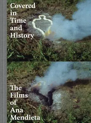 Zahalené v čase a histórii: Filmové diela Any Mendiety - Covered in Time and History: The Films of Ana Mendieta