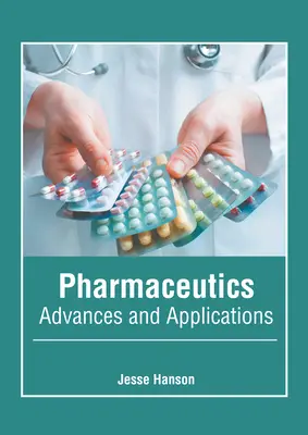 Farmaceutika: Pokroky a aplikácie - Pharmaceutics: Advances and Applications