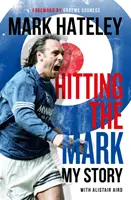 Mark Hateley: Hitting the Mark - Môj príbeh - Mark Hateley: Hitting the Mark - My Story