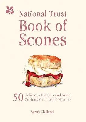 The National Trust Book of Scones (Kniha o koláčikoch): Vydanie knihy: 50 lahodných receptov a zopár zaujímavých drobčekov z histórie - The National Trust Book of Scones: 50 Delicious Recipes and Some Curious Crumbs of History