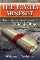 Toyota Mindset, desať prikázaní Taiichiho Ohna - The Toyota Mindset, the Ten Commandments of Taiichi Ohno