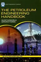 Príručka ropného inžinierstva: Udržateľná prevádzka - The Petroleum Engineering Handbook: Sustainable Operations