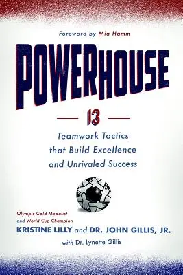 Powerhouse: 13 taktík tímovej práce, ktoré budujú dokonalosť a bezkonkurenčný úspech - Powerhouse: 13 Teamwork Tactics That Build Excellence and Unrivaled Success