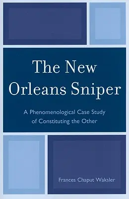 Odstreľovač z New Orleans: Fenomenologická prípadová štúdia konštituovania druhého - The New Orleans Sniper: A Phenomenological Case Study of Constituting the Other