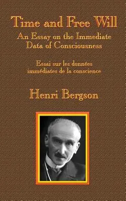 Čas a slobodná vôľa: Esej o bezprostredných údajoch vedomia - Time and Free Will: An Essay on the Immediate Data of Consciousness