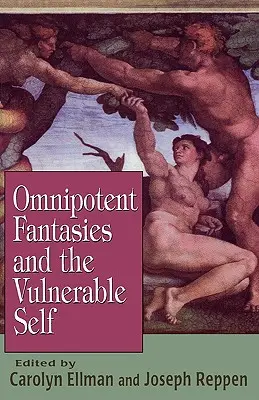 Všemocné fantázie a zraniteľné ja - Omnipotent Fantasies and the Vulnerable Self