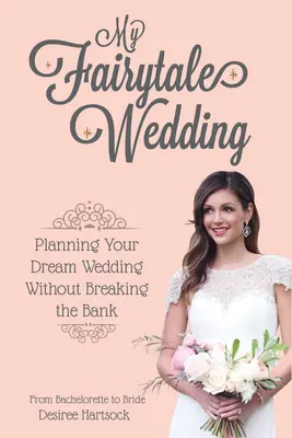 Moja rozprávková svadba: Plánovanie svadby snov bez toho, aby ste rozbili banku - My Fairytale Wedding: Planning Your Dream Wedding Without Breaking the Bank