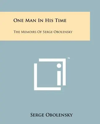 Jeden muž vo svojej dobe: Spomienky Sergeja Obolenského - One Man In His Time: The Memoirs Of Serge Obolensky