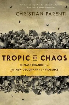 Tropic of Chaos: Zmena klímy a nová geografia násilia - Tropic of Chaos: Climate Change and the New Geography of Violence
