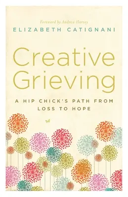 Tvorivé smútenie: Cesta hip-hopera od straty k nádeji - Creative Grieving: A Hip Chick's Path from Loss to Hope