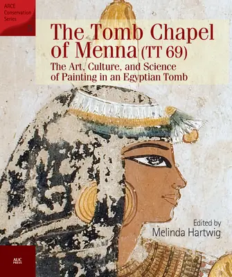 Hrobová kaplnka Menna (Tt 69): Umenie, kultúra a veda o maľbe v egyptskej hrobke - The Tomb Chapel of Menna (Tt 69): The Art, Culture, and Science of Painting in an Egyptian Tomb