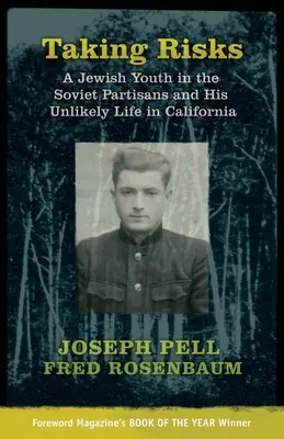 Riskovanie: Židovský mladík v sovietskych partizánoch a jeho nepravdepodobný život v Kalifornii - Taking Risks: A Jewish Youth in the Soviet Partisans and His Unlikely Life in California
