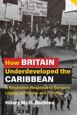 Ako Británia podcenila rozvoj Karibiku: reparácia za európske dedičstvo plienenia a chudoby - How Britain Underdeveloped the Caribbean: A Reparation Response to Europe's Legacy of Plunder and Poverty
