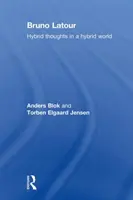 Bruno Latour - Hybridné myšlienky v hybridnom svete (Blok Anders (University of Copenhagen Denmark)) - Bruno Latour - Hybrid Thoughts in a Hybrid World (Blok Anders (University of Copenhagen Denmark))
