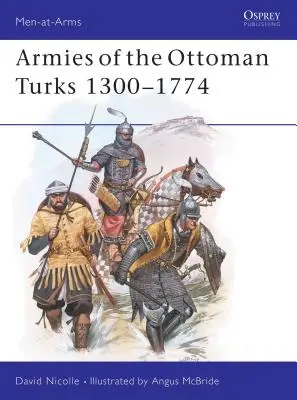 Armády osmanských Turkov 1300-1774 - Armies of the Ottoman Turks 1300-1774
