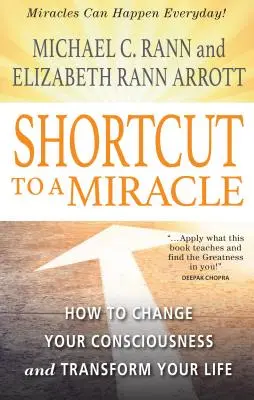 Skratka k zázraku: Ako zmeniť svoje vedomie a premeniť svoj život (revidované vydanie) - Shortcut to a Miracle: How to Change Your Consciousness and Transform Your Life (Revised) (Revised)