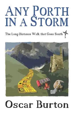 Každý prístav v búrke: Prechádzka na dlhé vzdialenosti, ktorá vedie na juh - Any Porth in a Storm: The Long-Distance Walk that Goes South