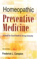 Homeopatická preventívna medicína - štít pre dobré zdravie a silnú imunitu: 2. vydanie - Homeopathic Preventive Medicine - A Shield for Good Health & Strong Immunity: 2nd Edition
