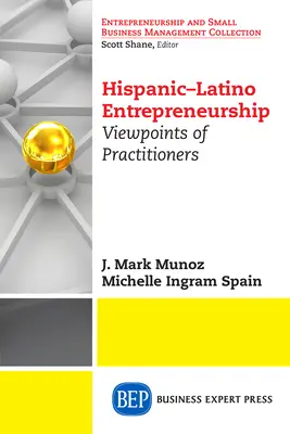 Hispánsko-latinskoamerické podnikanie: Pohľad odborníkov z praxe - Hispanic-Latino Entrepreneurship: Viewpoints of Practitioners