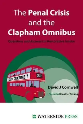Trestná kríza a claphamský omnibus: Otázky a odpovede v oblasti restoratívnej justície - The Penal Crisis and the Clapham Omnibus: Questions and Answers in Restorative Justice