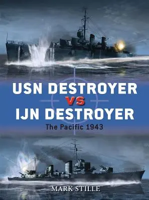 Torpédoborec USN proti torpédoborcu IJN: Tichomorie 1943 - USN Destroyer Vs IJN Destroyer: The Pacific 1943