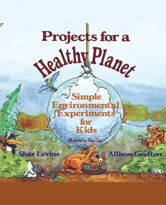 Projekty pre zdravú planétu: Jednoduché environmentálne experimenty pre deti - Projects for a Healthy Planet: Simple Environmental Experiments for Kids