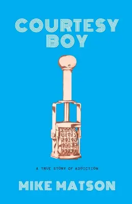 Dvorný chlapec: Skutočný príbeh závislosti - Courtesy Boy: A True Story of Addiction