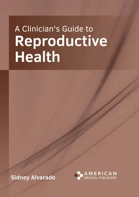 Sprievodca lekára reprodukčným zdravím - A Clinician's Guide to Reproductive Health
