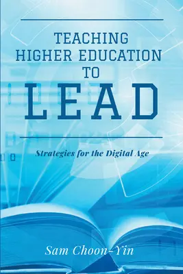 Výučba vysokoškolského vzdelávania na vedúce postavenie: Stratégie pre digitálny vek - Teaching Higher Education to Lead: Strategies for the Digital Age