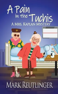 Bolesť v ťarchách, záhada pani Kaplanovej - A Pain in the Tuchis, a Mrs. Kaplan Mystery