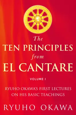 Desať princípov z El Cantare: Prvé prednášky Rjúhó Okawu o jeho základných učeniach - The Ten Principles from El Cantare: Ryuho Okawa's First Lectures on His Basic Tieachings