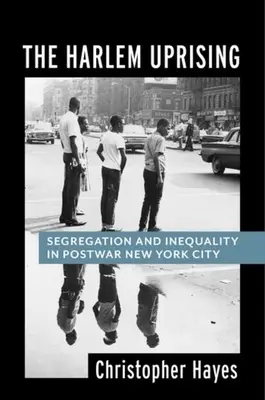 Harlemské povstanie: Harlemu: Segregácia a nerovnosť v povojnovom New Yorku - The Harlem Uprising: Segregation and Inequality in Postwar New York City
