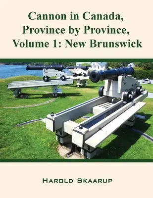 Delá v Kanade, provincia po provincii, zväzok 1: Nový Brunšvik - Cannon in Canada, Province by Province, Volume 1: New Brunswick