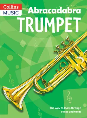 Abrakadabra trúba (Kniha pre žiakov): Cesta k učeniu prostredníctvom piesní a melódií - Abracadabra Trumpet (Pupil's Book): The Way to Learn Through Songs and Tunes