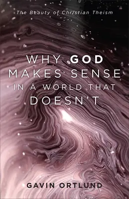 Prečo má Boh zmysel vo svete, ktorý ho nemá - Why God Makes Sense in a World That Doesn't