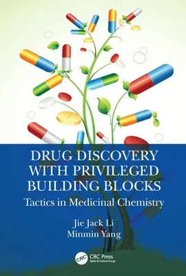 Objavovanie liekov s privilegovanými stavebnými kameňmi: Taktiky v medicínskej chémii - Drug Discovery with Privileged Building Blocks: Tactics in Medicinal Chemistry
