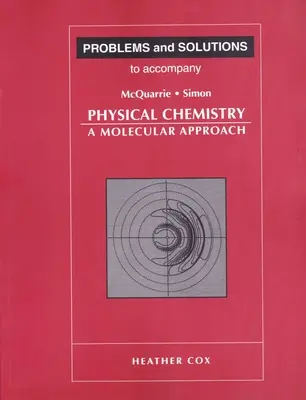 Problémy a riešenia k učebnici McQuarrie and Simon's Physical Chemistry - Problems and Solutions to Accompany McQuarrie and Simon's Physical Chemistry