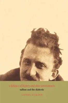 Obrana dejín a triedneho vedomia - Tailismus a dialektika - Defence of History and Class Consciousness - Tailism and the Dialectic