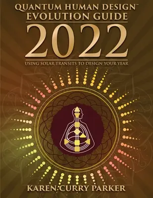 2022 Sprievodca vývojom kvantového ľudského dizajnu - 2022 Quantum Human Design Evolution Guide