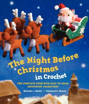 Noc pred Vianocami v háčkovaní: Vianočná noc: kompletná báseň s ľahko vyrobiteľnými postavičkami Amigurumi - The Night Before Christmas in Crochet: The Complete Poem with Easy-To-Make Amigurumi Characters