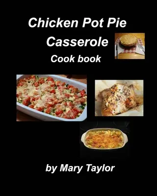 Kniha o varení kuracieho koláča - Chicken Pot Pie Casserole Cook Book