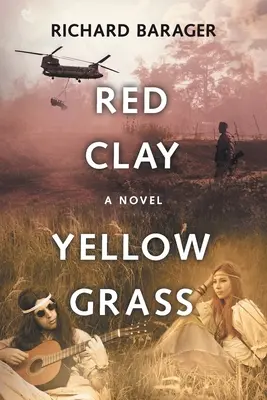 Červená hlina, žltá tráva: Román zo 60. rokov 20. storočia - Red Clay, Yellow Grass: A Novel of the 1960s