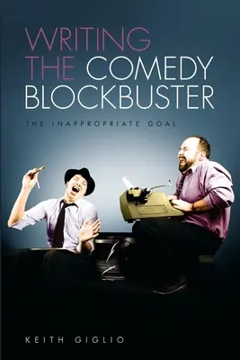 Písanie komediálneho trháku: Nevhodný cieľ - Writing the Comedy Blockbuster: The Inappropriate Goal